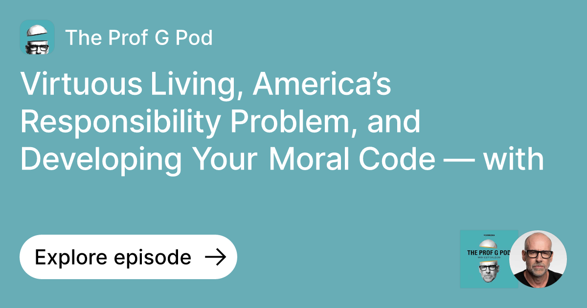 Episode: Virtuous Living, America’s Responsibility Problem, and ...
